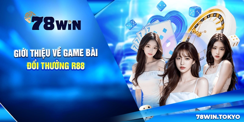 Game Bài Đổi Thưởng R88 - Thiên Đường Giải Trí Số 01 Châu Á 6 Giới thiệu về game bài đổi thưởng R88