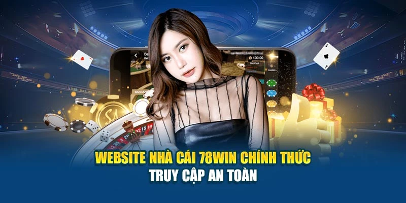 Website Nhà Cái 78Win Chính Thức - Truy Cập An Toàn 4 Website Nhà Cái 78Win Chính Thức - Truy Cập An Toàn